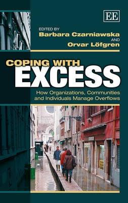 Coping with Excess "How Organizations, Communities and Individuals Manage Overflows"