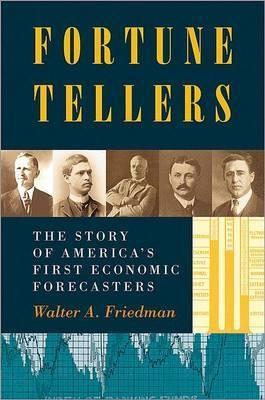 Fortune Tellers "The Story of America's First Economic Forecasters"