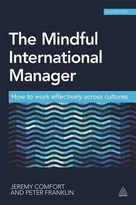 The Mindful International Manager "How to Work Effectively Across Cultures"