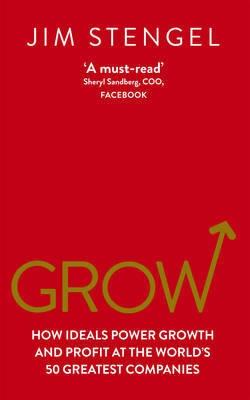 Grow "How Ideals Power Growth and Profit at the World's 50 Greatest Companies"