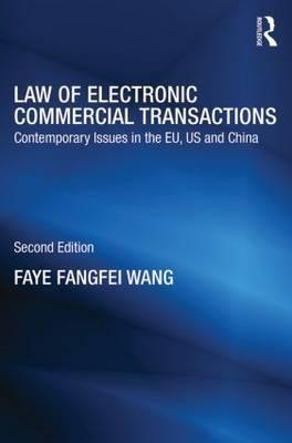 Law of Electronic Commercial Transactions "Contemporary Issues in the EU, US and China"
