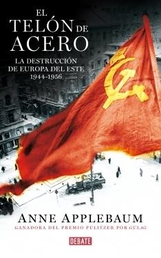 El telón de acero "La destrucción de la Europa del Este 1944- 1956"