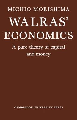 Walras' Economics "A Pure Theory of Capital and Money"