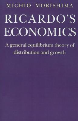 Ricardo's Economics "A General Equilibrium Theory of Distribution and Growth"