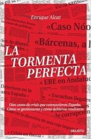 La tormenta perfecta "Diez casos de crisis que conmovieron España. Cómo se gestionaron y cómo debieron resolverse"
