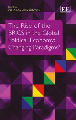 The Rise of the BRICS in the Global Political Economy "Changing Paradigms?"