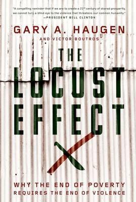The Locust Effect "Why the End of Poverty Requires the End of Violence"