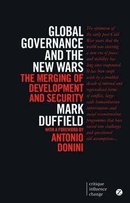 Global Governance and the New Wars "The Merging of Development and Security"