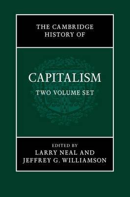 The Cambridge History of Capitalism "2 Volume Set"