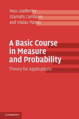 A Basic Course in Measure and Probability "Theory for Applications"