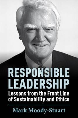Responsible Leadership "Lessons From the Front Line of Sustainability and Ethics"