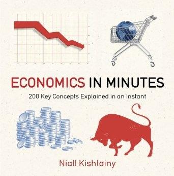 Economics in Minutes "200 Key Concepts Explained in an Instant"