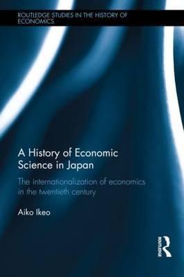 A History of Economic Science in Japan "The Internationalization of Economics in the Twentieth Century"