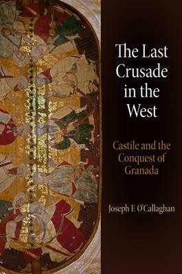 The Last Crusade in The West "Castile and the Conquest of Granada"