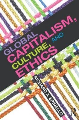 Global Capitalism, Culture and Ethics.