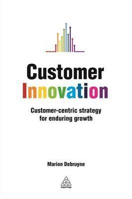 Customer Innovation "Customer-Centric Strategy for Enduring Growth"