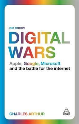 Digital Wars "Apple, Google, Microsoft and the Battle for the Internet"