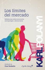 Los límites del mercado "Reflexiones sobre economía, antropología y democracia"