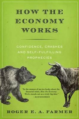 How the Economy Works "Confidence, Crashes and Self-Fulfilling Prophecies"