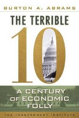 The Terrible 11 "A Century of Economic Folly"