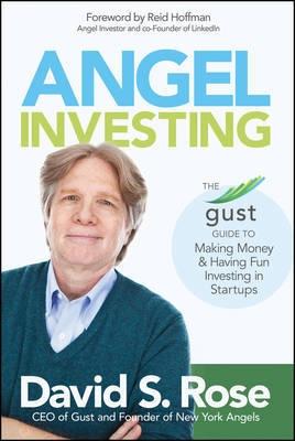 Angel Investing "The Gust Guide to Making Money and Having Fun Investing in Startups"