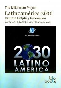The Millennium Project Latinoamérica 2030 "Estudio Delphi y escenarios"