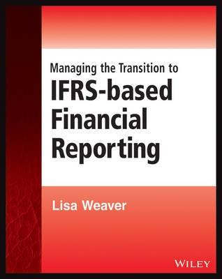 Managing the Transition to IFRS-Based Financial Reporting "A Practical Guide to Planning and Implementing a Transition to IFRS or National GAAP"