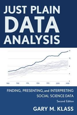 Just Plain Data Analysis "Finding, Presenting, and Interpreting Social Science Data"
