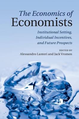 The Economics of Economists "Institutional Setting, Individual Incentives and Future Prospects"