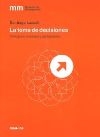 La toma de decisiones "Principios, procesos y aplicaciones"