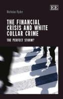 The Financial Crisis and White Collar Crime "The Perfect Storm?"