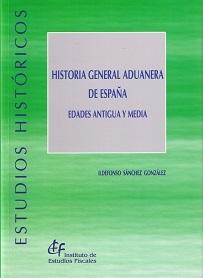 Historia General Aduanera de España "Edades Antigua y Media"