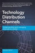 Technology Distribution Channels "Understanding and Managing Channels to Market"