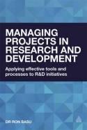 Managing Projects in Research and Development "Applying Effective Tools and Processes to R&D Initiatives"