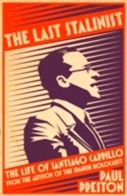 The Last Stalinist "The Life of Santiago Carrillo"