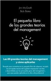 El pequeño libro de las grandes teorías del Management "89 grandes teorías del Management y cómo aplicarlas"
