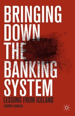 Bringing Down the Banking System "Lessons from Iceland"