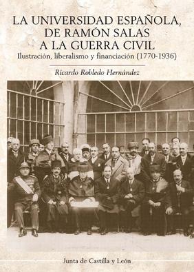 La universidad española, de Ramón Salas a la guerra civil "Ilustración, liberalismo y financiación (1770-1936)"