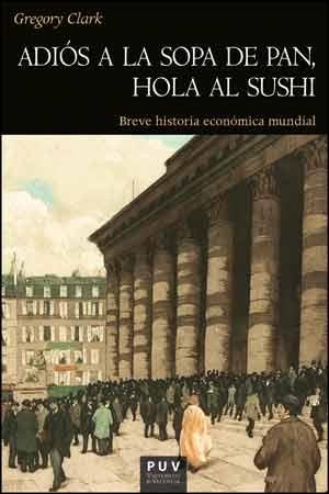 Adiós a la sopa de pan, hola al sushi "Breve historia económica mundial"