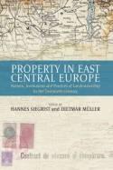 Property in East Central Europe "Notions, Institutions, and Practices of Landownership in the Twentieth Century"