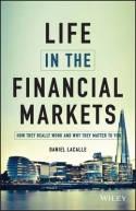 Life in the Financial Markets "How They Really Work and Why They Matter to You"