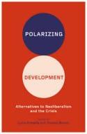 Polarizing Development "Alternatives to Neoliberalism and the Crisis"