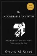The Indomitable Investor "Why a Few Succeed in the Stock Market When Everyone Else Fails"