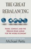 The Great Rebalancing "Trade, Conflict, and the Perilous Road Ahead for the World Econo"