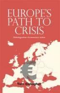 Europe's Path to Crisis "Disintegration via Monetary Union"