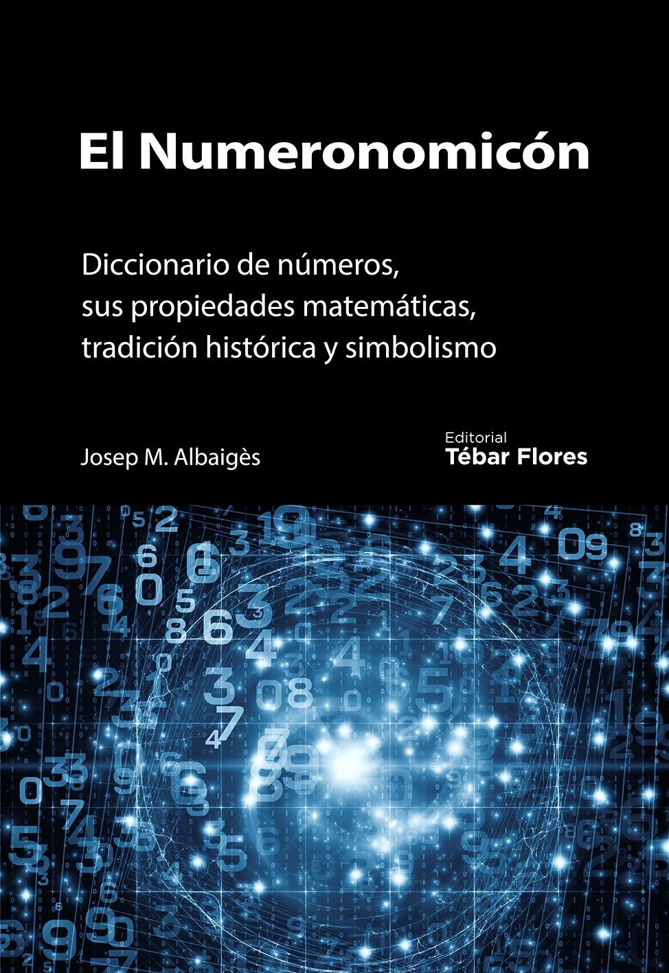 El Numeronomicón "Diccionario de números, sus propiedades matemáticas, tradición histórica y simbolismo"