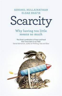Scarcity "Why Having Too Little Means So Much"