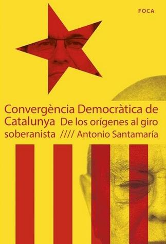 Convergencia democrática de Cataluña "De los origenes al giro soberanista"
