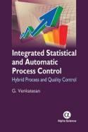 Integrated Statistical and Automatic Process Control "Hybrid Process and Quality Control"