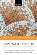 How Matter Matters "Objects, Artifacts, and Materiality in Organization Studies"